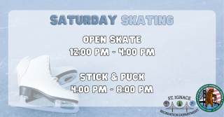 Flyer regarding "Saturday Skating". Open Skate 12P-4P. Stick & Puck 4P-8P.